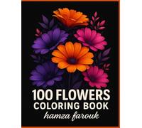 100 Flowers Adult Coloring Book: Beautiful Bouquet