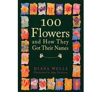 100 Flowers and How They Got Their Names