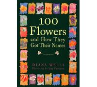 100 Flowers & How They Got Their Names
