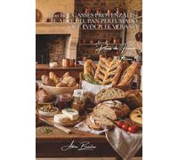 100 fougasses provenzales: el arte del pan perfumado que evoca el verano: Aceitunas, hierbas, tomates... cuando el pan se convierte en paisaje ... - Subserie "Panes de Francia" (8 libros))