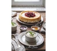 100 Fresh Cheese Desserts: Lightweight French Pastry: Cheesecakes, mousses, and tarts... a masterclass in refreshing desserts (CHEESE SERIES (20 ... "Fresh Everyday Cheeses" (5 Volumes))