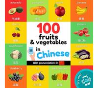 100 fruits and vegetables in chinese: Bilingual picture book for kids: english / chinese with pronunciations (Learn Chinese)