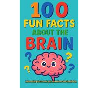100 Fun Facts about the Brain: interesting facts and quiz questions for family fun (100 Fun Facts and quiz questions for family fun)