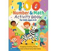 100 Fun Maths Activities for Kids Aged 4-8: Boost Early Maths Skills with Tracing, Counting, Mazes, Puzzles & Games | Ideal for Reception, Year 1 & KS1 Learners