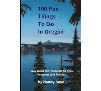 100 Fun Things To Do In Oregon: A Season-by-Season Guide to the State's Best Adventures