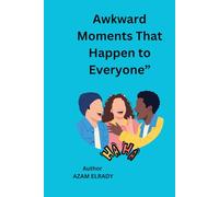 100 Funny and Awkward Moments Everyone Has Experienced: Hilarious Everyday Situations That Will Make You Laugh and Say “This Happened to Me!”