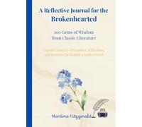 100 Gems of Wisdom from Classic Literature: A Reflective Journal for the Brokenhearted