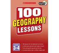 100 Geography Lessons for the National Curriculum for teaching ages 7-9 (Years 3-4). Includes short term planning and lessons for the whole year. (100 Lessons) (100 Lessons - New Curriculum)