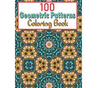 100 Geometric Patterns Coloring Book: Tessellation shapes and Pattern Coloring pages for adults to color an amazing designs and relieve stress . 8.5 x 11