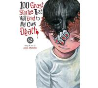 100 Ghost Stories That Will Lead to My Own Death Vol. 2