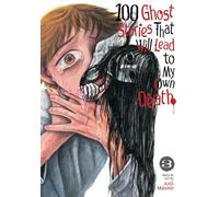 100 Ghost Stories That Will Lead to My Own Death Vol. 3 (100 Ghost Stories That Will Lead to My Death)