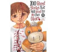 100 Ghost Stories That Will Lead to My Own Death Vol. 5