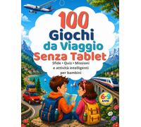 100 Giochi da Viaggio Senza Tablet: Sfide • Quiz • Missioni e attività intelligenti per bambini