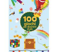 100 giochi per divertirti di più: Libro attività per bambini: giochi di logica, labirinti e immagini da colorare