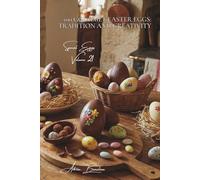 100 Gourmet Easter Eggs: Tradition and Creativity: Chocolate, sugar, vibrant colors... celebrate Easter the French way (The Egg: Golden Treasure of ... Cooking Sub-series: Special Eggs (5 Volumes))