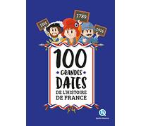 100 grandes dates de l'histoire de France (2nde Ed)