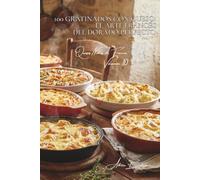 100 gratinados con queso: el arte francés del dorado perfecto: Técnicas de gratinado, mezclas mágicas, el queso que brilla (Serie Quesos - Subserie Quesos Nobles de Francia (5 libros))