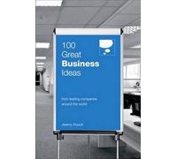 100 Great Business Ideas: From Leading Companies Around the World (100 Great Ideas)