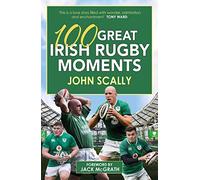100 Great Irish Rugby Moments