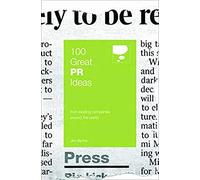 100 Great PR Ideas: From Leading Companies Around the World (100 Great Ideas)