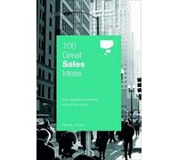 100 Great Sales Ideas: From Leading Companies Around the World (100 Great Ideas)