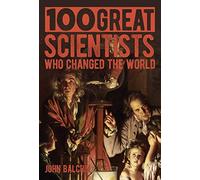 100 Great Scientists Who Changed the World