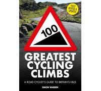 100 Greatest Cycling Climbs: A Road Cyclist's Guide to Britain's Hills