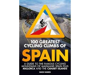 100 Greatest Cycling Climbs of Spain: A guide to the fa - Paperback NEW Warren,