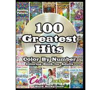 100 Greatest Hits Color By Number Coloring Book For Adults BLACK BACKGROUND: Best Numbered Designs From Our Bestselling Books (Color By Number For Adults)
