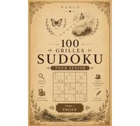 100 Grilles Sudoku Pour Senior - Tome 1 - FACILE -: Grilles Faciles Grosse Police - Cahier de Sudoku Pour Seniors Débutants (Pablo)