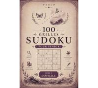100 Grilles Sudoku Pour Senior: Tome 3 - Niveau Difficile (Pablo)
