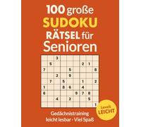 100 GROSSE SUDOKU RÄTSEL für Senioren: Extra Große Schrift & Leicht zu Lesen | Gehirntraining für den Geist: Leichte & mittlerSudokus für Erwachsene ... Gedächtnis | Perfektes Geschenk für Oma & Op