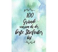 100 Gründe warum du der beste Stiefvater bist: Stiefpapa Ausfüllbuch - Buch - Geschenk Stiefvater zum selbst ausfüllen und verschenken - ca. A5 - Softcover