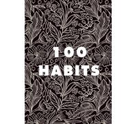 100 HABITS | 18年かけて自分を変える、小さな習慣ノート100: 1ページ1習慣。66日間でひとつずつ、理想のわたしへ。習慣が変われば、自分が変わる。自分が変われば、人生が変わる。