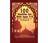 100 Hadiths for Kids Aged 7-9 (from the Book of Al-Bukhari)