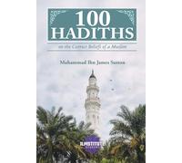 100 Hadiths on the Correct Beliefs of a Muslim (100 Hadiths Series)