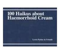100 Haikus About Haemorrhoid Cream