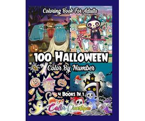 100 Halloween Color by Number Coloring Book For Adults - 4 Books In 1: Cute and Spooky Numbered Designs For Scary Fun Times (Color By Number For Adults)