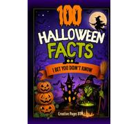 100 Halloween Facts I Bet You Didn't Know: Surprising Facts for Curious Kids - Weird History, Spooky Secrets & More