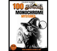 100 Halloween Monochrome Color by Number: A One Pen Mystery Coloring Book for Adults Featuring Hidden Pixel Art, Ghosts, Witches, Pumpkins, Black Cats, Skeletons & Spooky Halloween Characters