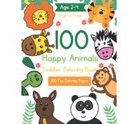 100 Happy Animals Coloring Book : Animal Coloring Book for toddlers age 2-4 , 100 Jumbo Pages