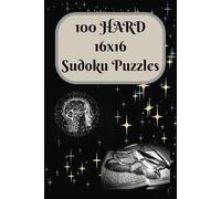 100 HARD 16x16 Sudoku Puzzles: 100 Puzzles with Solutions | 6x9 Portable Book