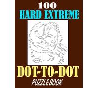 100 Hard Extreme Dot -To -Dot Puzzles Book: Advanced Connect-The-Dots Puzzles Featuring Animals, Nature Scenes, Frogs, Monkeys, Tigers, Buttrflies, Rabbits, Birds, Sea Life And More