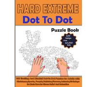 100 Hard Extreme Dot To Dot Puzzles Book for Adults: Exciting And Mindful Dot-To-Dot For Adults- With Christmas, Sports, People, Vehicles,Flowers ... So Much More for Stress Relief And Relaxation