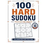 100 Hard Sudoku Puzzles for Adults: Challenging Brain Games Puzzle Book with Solutions - Volume 10
