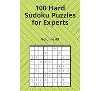 100 Hard Sudoku Puzzles for Experts Volume 9: Sudoku Puzzle Books (Hard) (Expert)