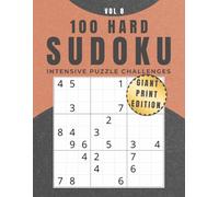 100 Hard Sudoku: Vol 8: Giant Print Edition - Intensive Puzzle Challenges (Giant Print Sudoku Collection)