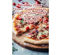 100 Healthy Pizza Tools MustHaves to Elevate Pizza Night at Home 2024 Recipes