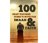 100 Heart Touching Stories To Revive Your Imaan & Faith