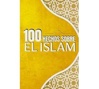 100 Hechos Sobre el Islam: Para cualquier persona que desee conocer el Islam en general | Una guía para todos los curiosos | Simple y fácil de leer | formato 6x9.
